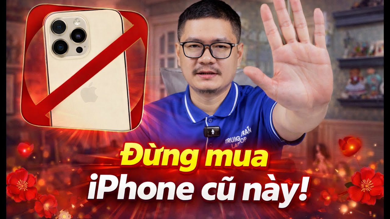Tư vấn điện thoại: đừng mua iPhone cũ kiểu này!