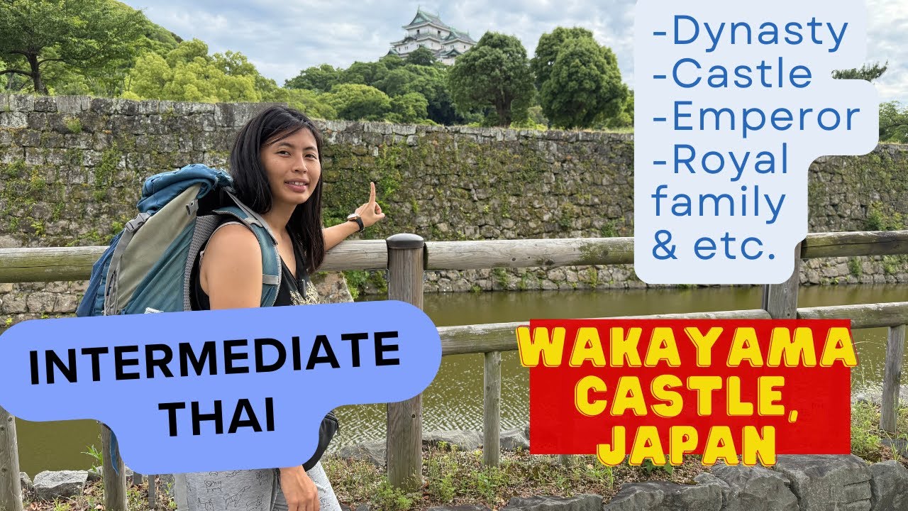 (Intermediate Thai Listening Practice) - Walking around Wakayama castle, Japan
