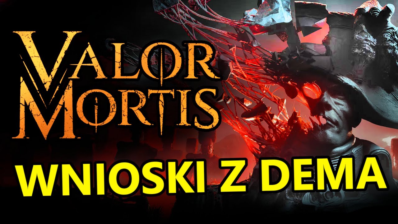 Valor Mortis - wnioski po demie. Wiele można ulepszyć.
