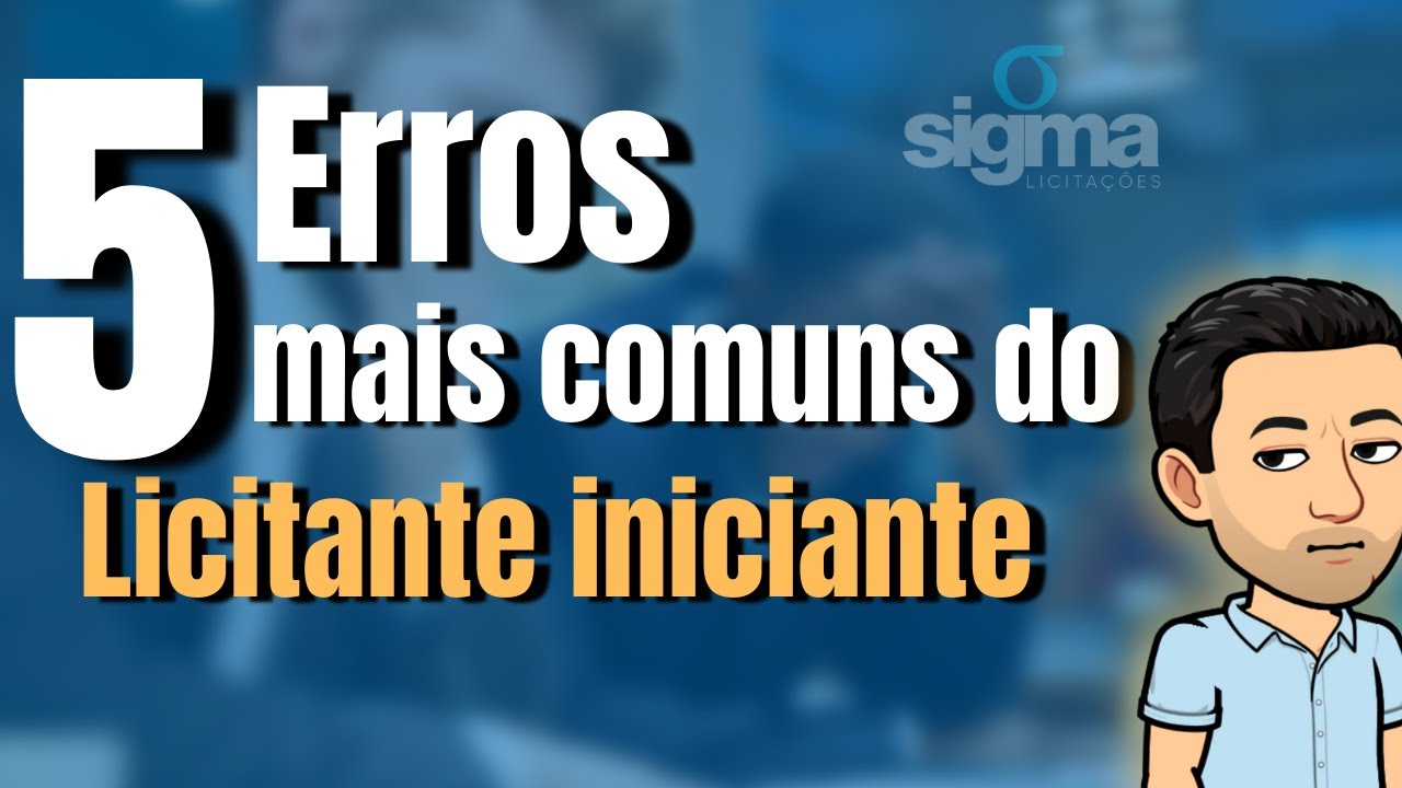 5 ERROS MAIS COMUNS DO LICITANTE INICIANTE - Licita&ccedil;&otilde;es p&uacute;blicas