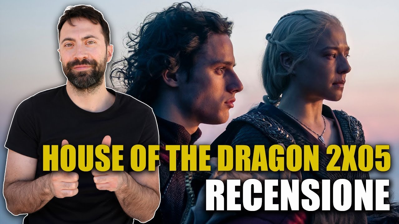 HOUSE OF THE DRAGON 2X05 ► RECENSIONE EPISODIO 5 | STAGIONE 2