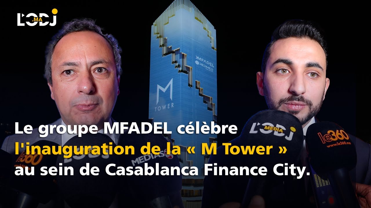 Le groupe MFADEL célèbre l'inauguration de la « M Tower » au sein de Casablanca Finance City