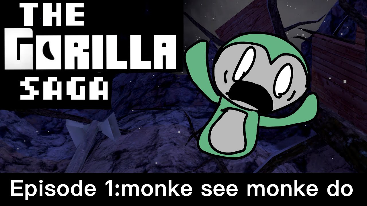 The gorilla saga 1: monke see monke do