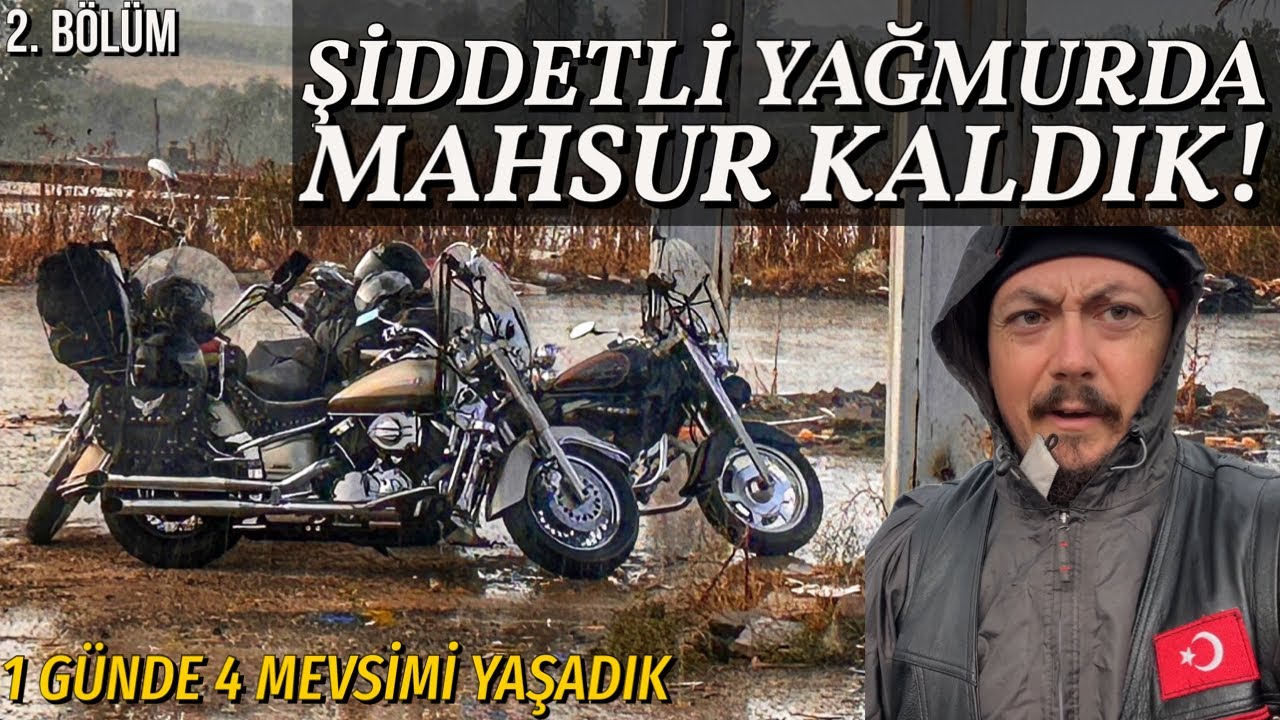 Chopper Motosikletlerle Yağmurda Mahsur Kaldık ! Motosiklet Turu 2. Bölüm
