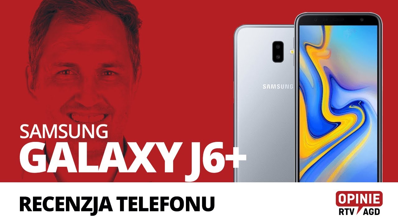 Dobry telefon, w dobrej cenie - recenzja Samsunga Galaxy J6+