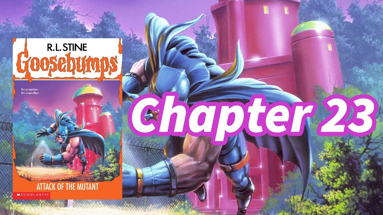 Goosebumps: Attack of The Mutant - Chapter 23