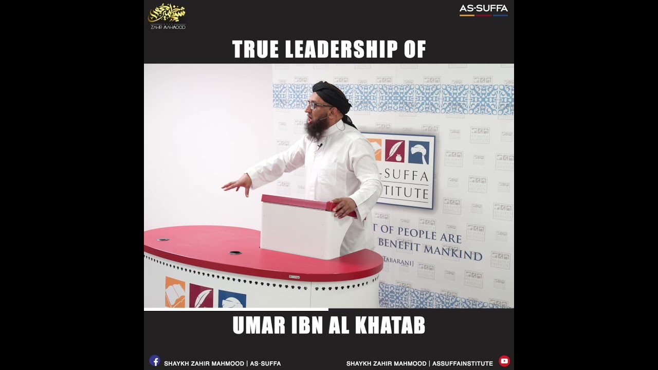 True Leadership of Umar Ibn Al Khatab | Shaykh Zahir Mhamood