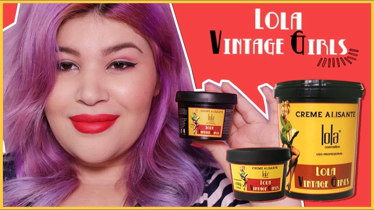 💃 CREME ALISANTE VINTAGE GIRLS É BOM? TEM FORMOL? - LOLA COSMETICS 💃