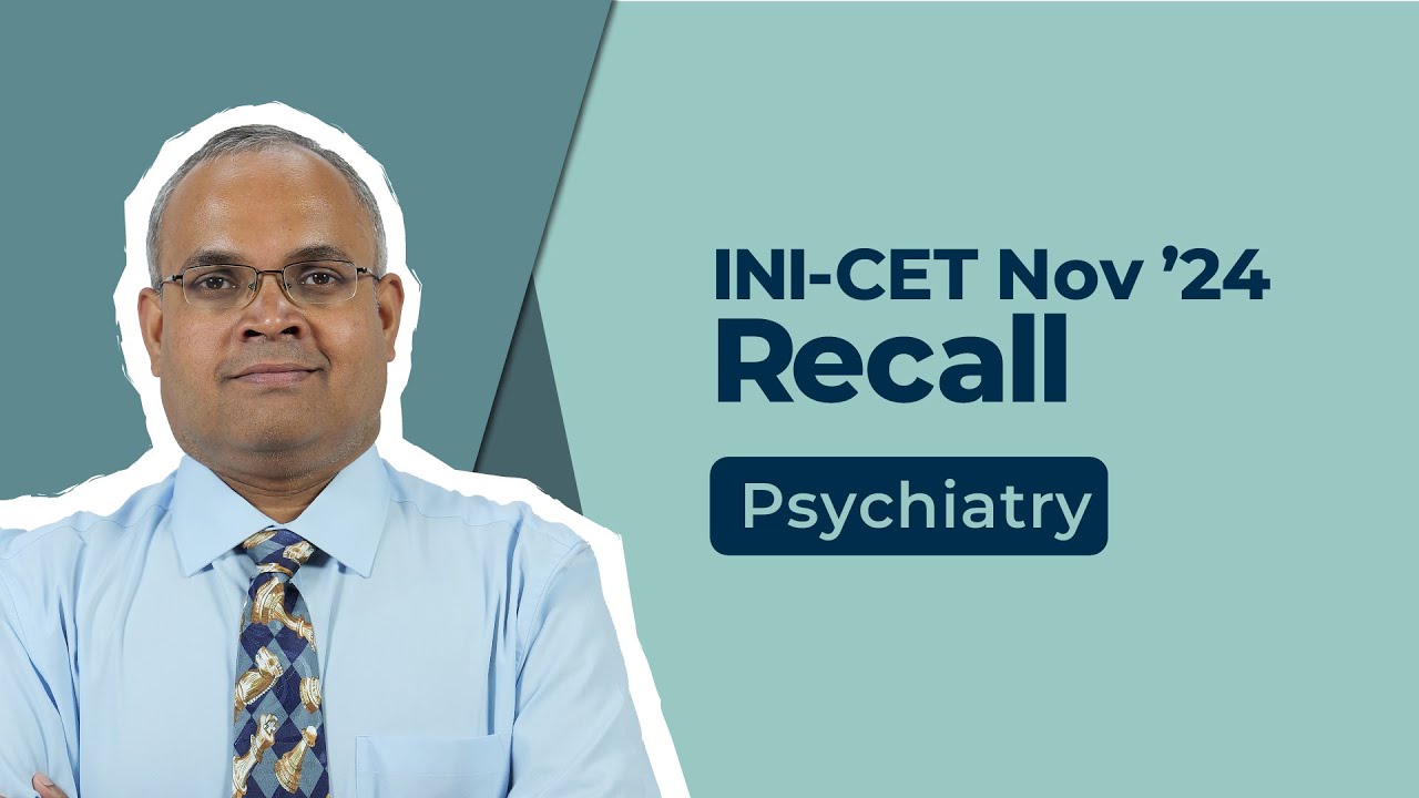Exam Recall Series (INI-CET Nov '24) - Psychiatry