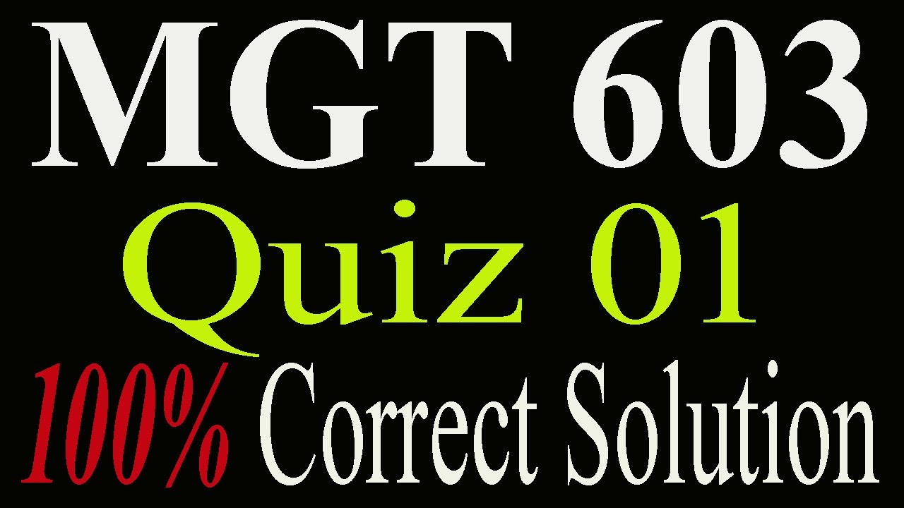 MGT603 Quiz 1