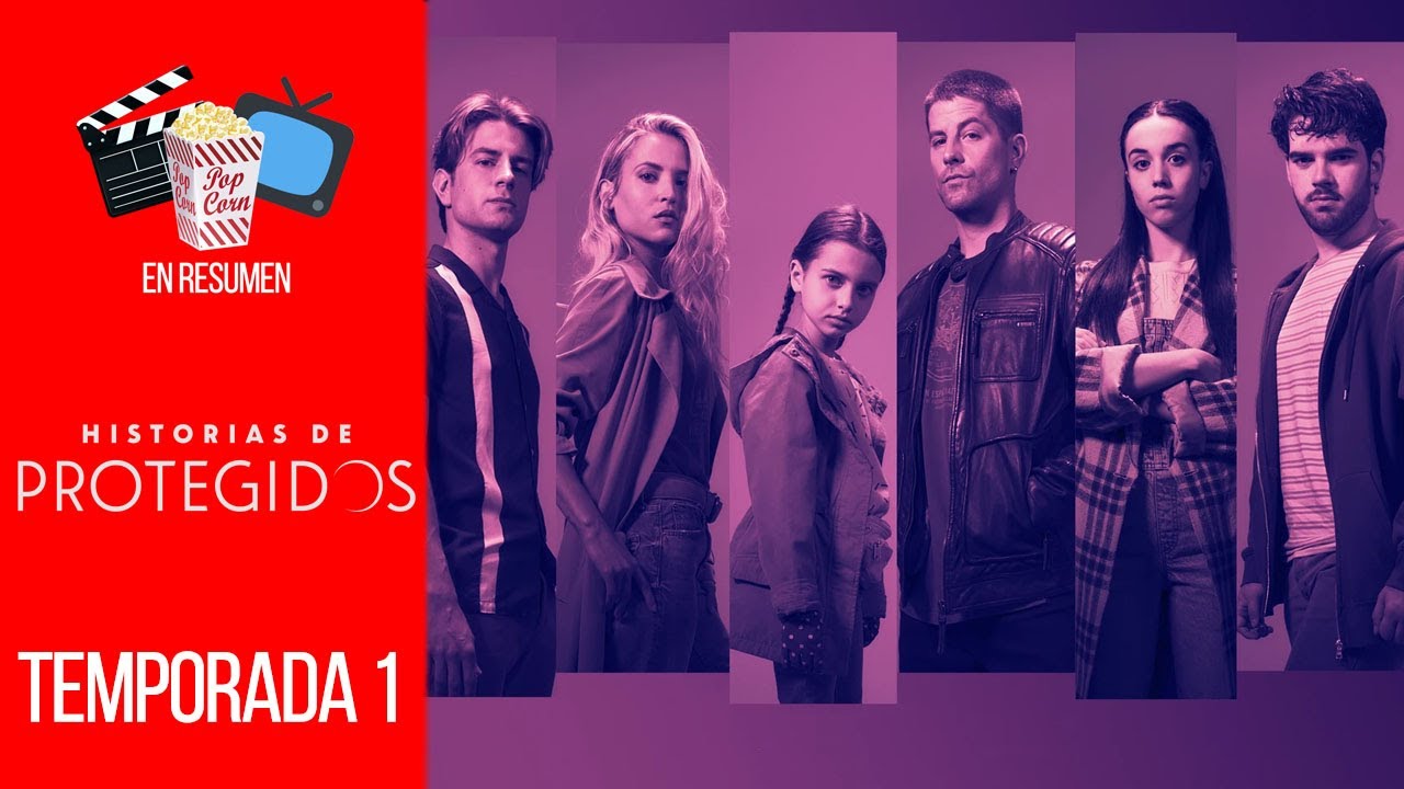 HISTORIAS DE PROTEGIDOS — TEMPORADA 1 | EN RESUMEN