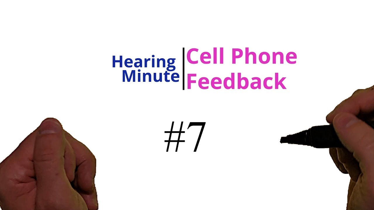 Hearing Minute #7  - Hearing Aid Feedback When Using A Cell Phone