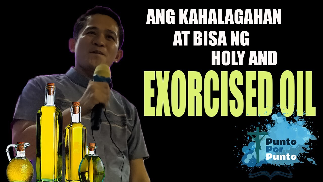 Ang Kahalagahan at Bisa ng Holy And Exorcised Oil