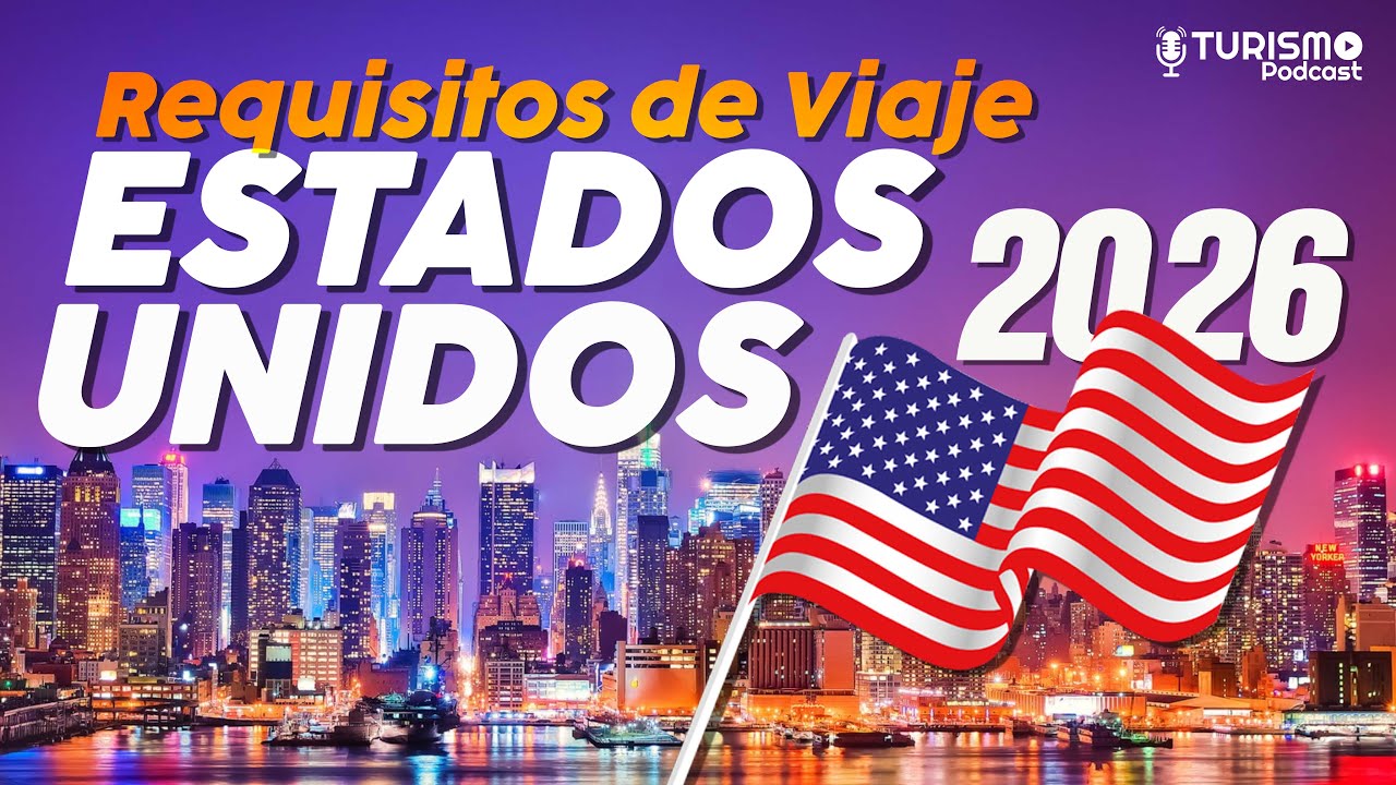 Viajar a ESTADOS UNIDOS 2026 NUEVOS Requisitos Actualizados ¡La Guía más completa!