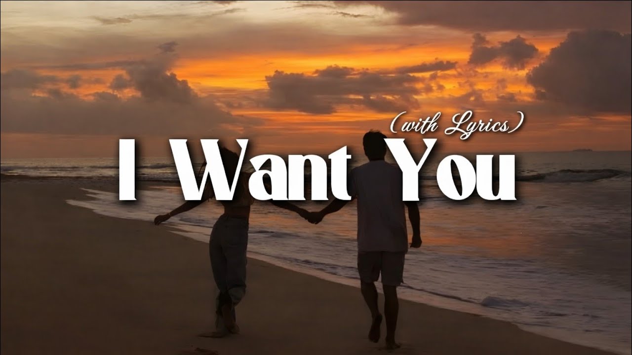 I Want You - Romantic Love Song | Lyric Video