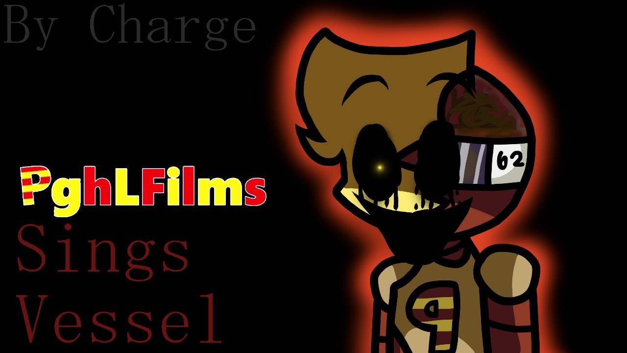 Friday night funkin PghLFilms Sings Vessel