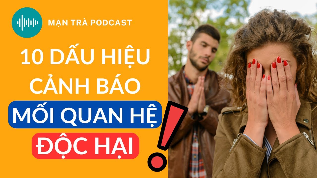 10 Dấu Hiệu Âm Thầm CẢNH BÁO Mối Quan Hệ Độc Hại