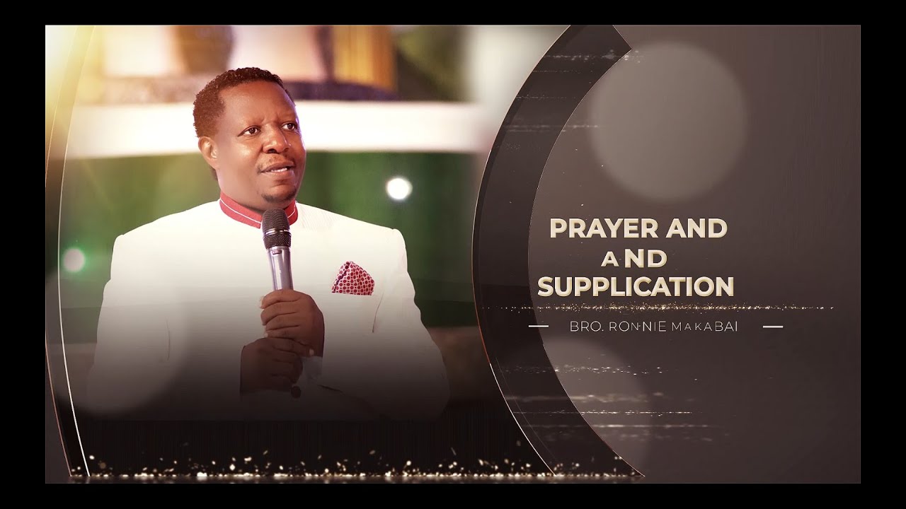 Prayer and Supplication - Bro Ronnie Makabai | Sermon