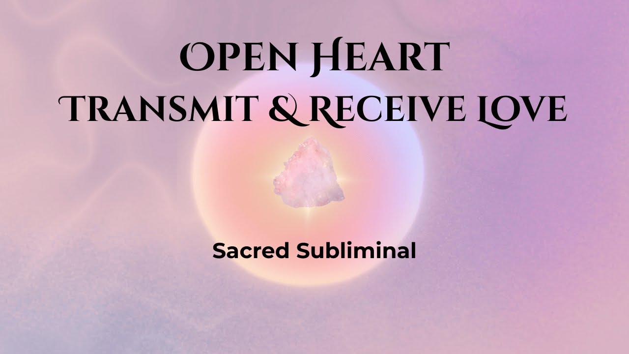 Heart Open Receptive Mode 🩷 Transmit & Receive Love 🩷Subliminal Meditation #HeartChakraAffirmations