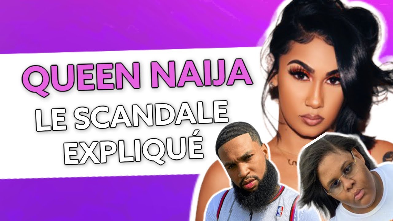 Queen Naija, Je vous explique le scandale en entier !