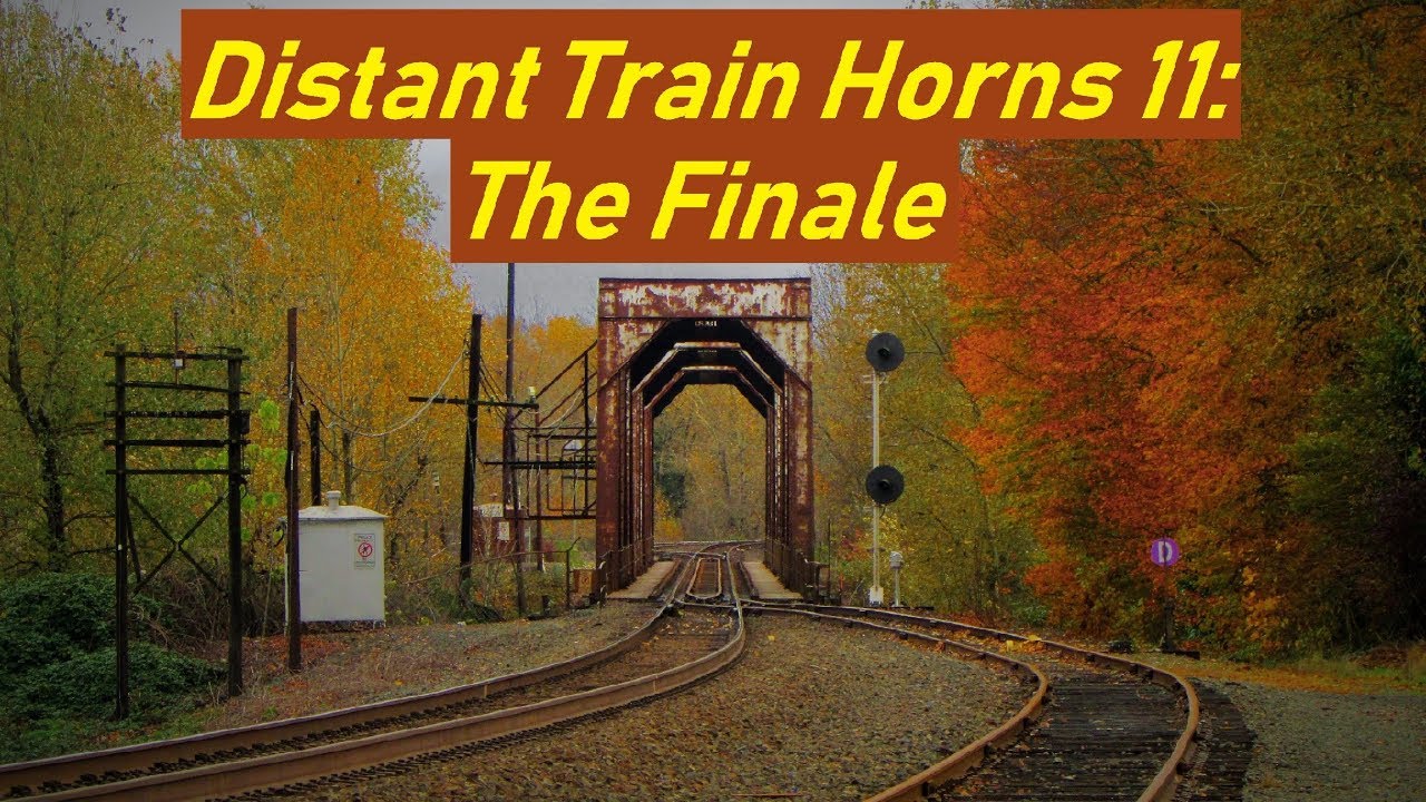 Distant Train Horns 11: the Finale