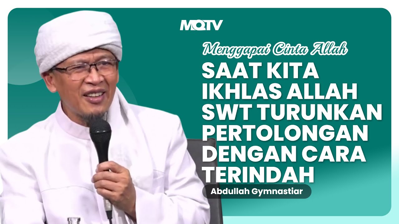 SAAT KITA IKHLAS ALLAH SWT TURUNKAN PERTOLONGAN DENGAN CARA TERINDAH | KAJIAN AAGYM