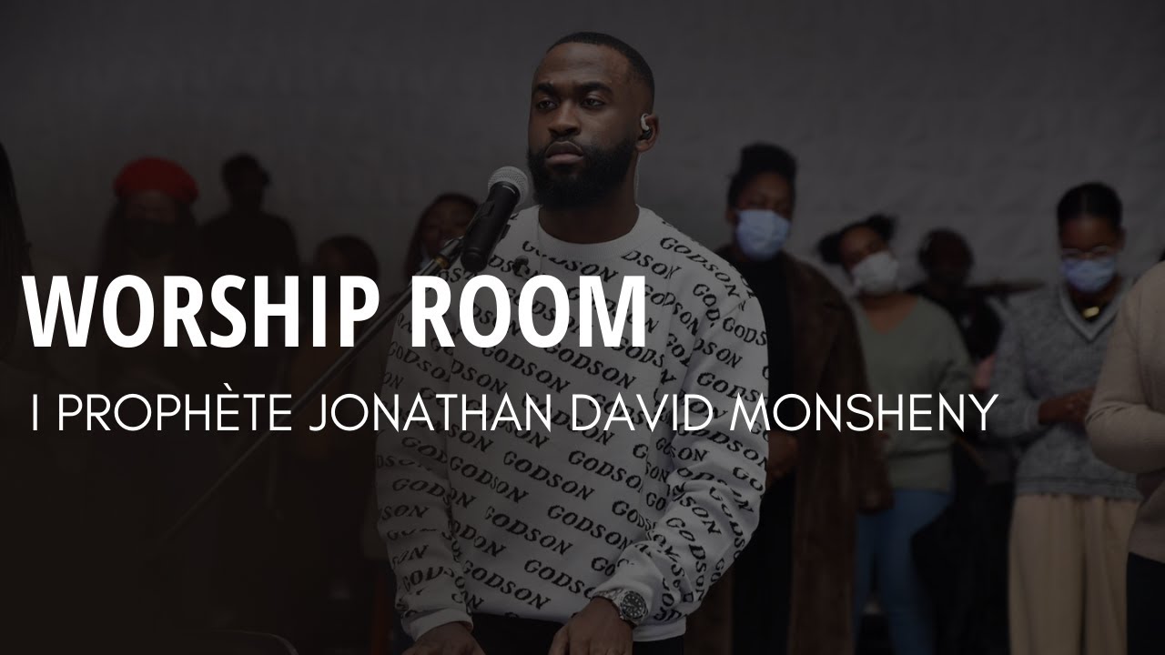 Worship Room I Prophète Jonathan David Monsheny I Temps d'adoration