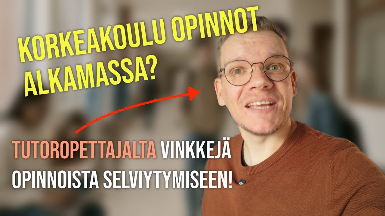 Miten selviät korkeakoulun alusta? Tutoropettajan vinkit uusille opiskelijoille