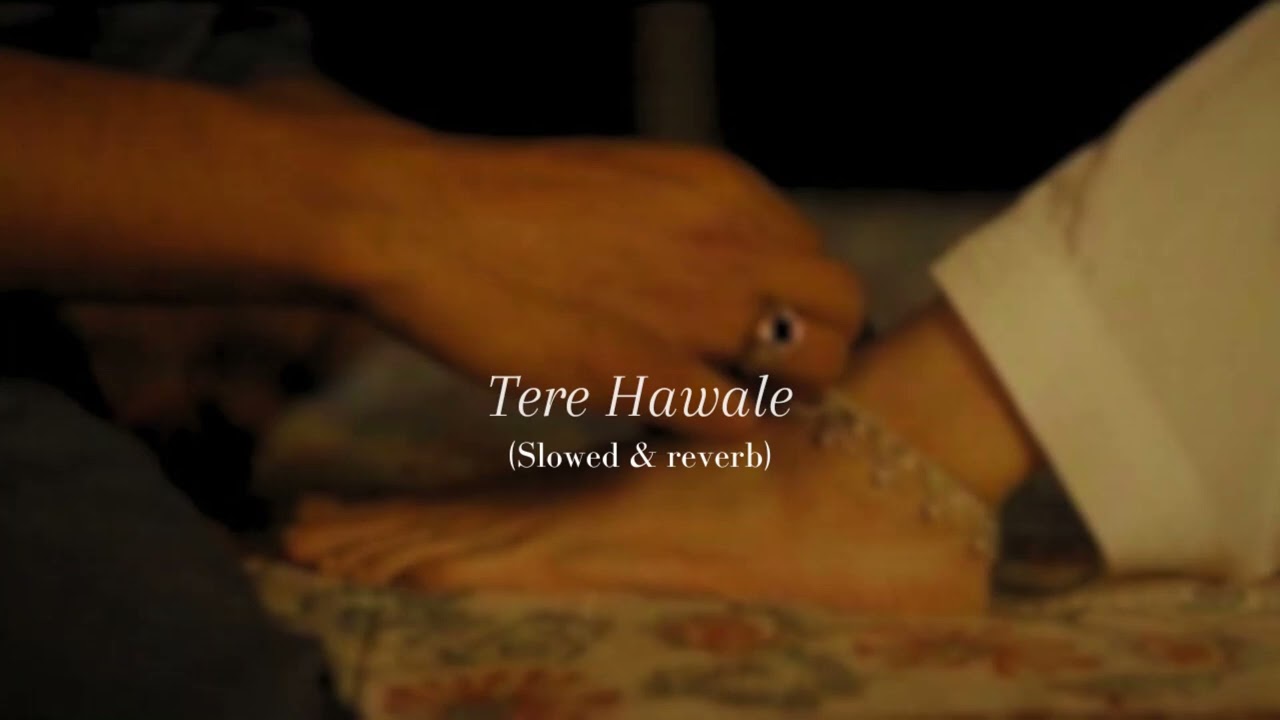 Tere Hawale - Arijit Singh | Shreya Ghoshal | Slowed & Reverb