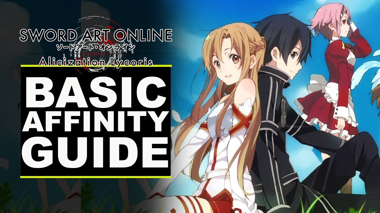 Sword Art Online: Alicization Lycoris - Basic Affinity Guide