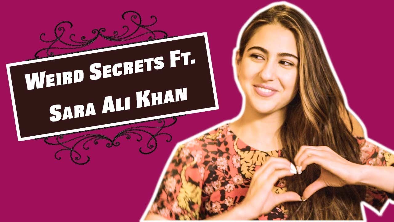 Exclusive : Sara Ali Khan Reveals All Her Weird But Relatable Secrets In A Hush Hush Way