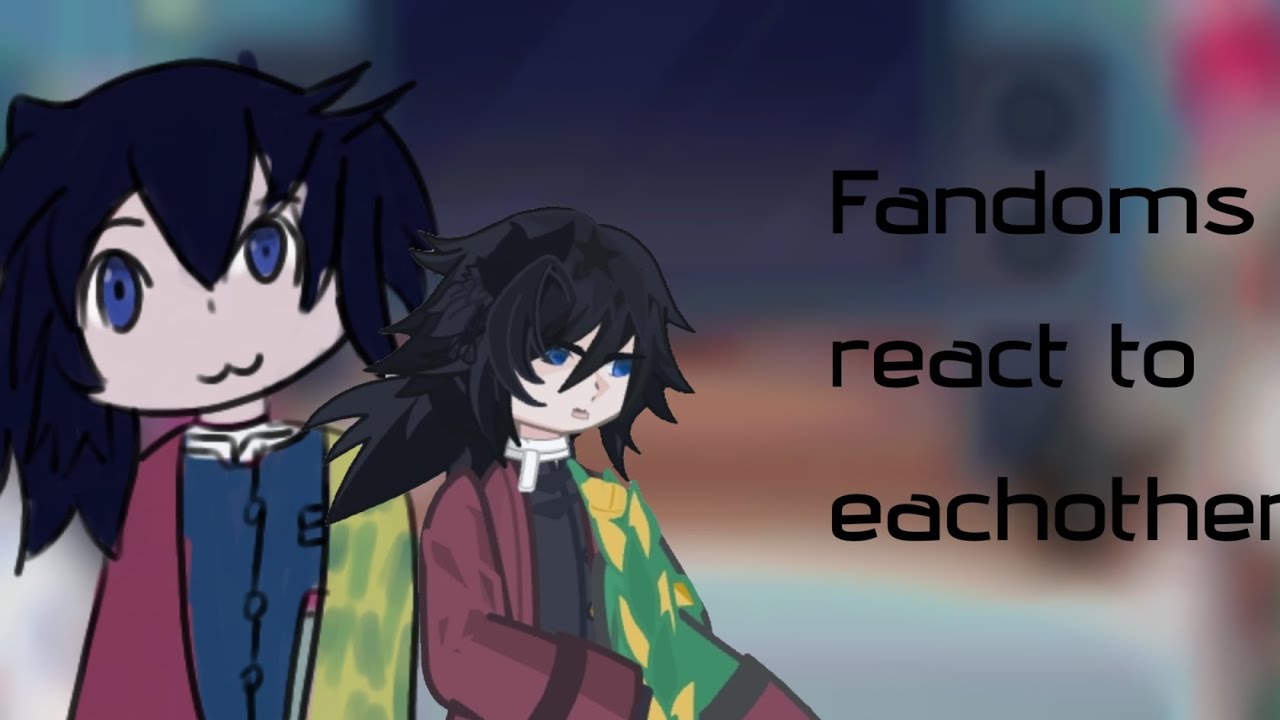 Fandoms react to eachother: Giyuu tomioka 0.5/?