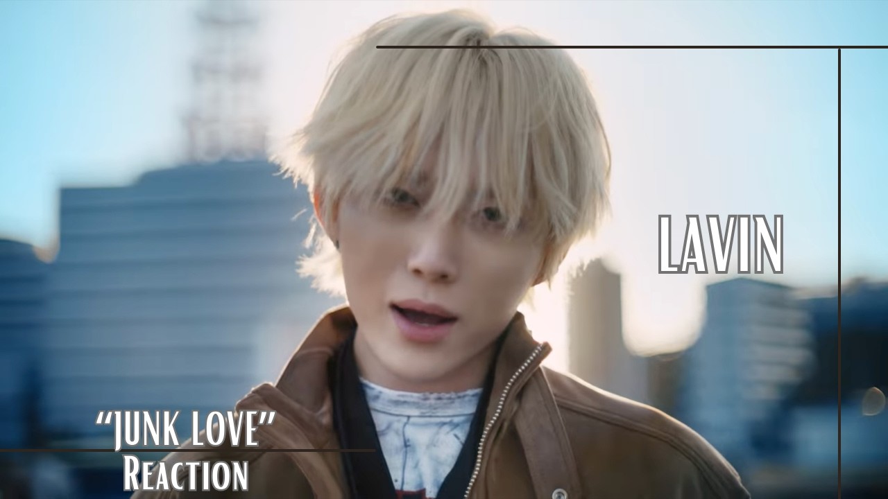 Reaction | LAVIN 래빈 '사랑하고 싶지 않아(Junk Love)' MV