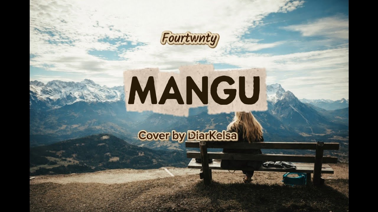 Mangu - Fourtwnty || Lyrics || Acoustic Version, cover by DiarKelsa 