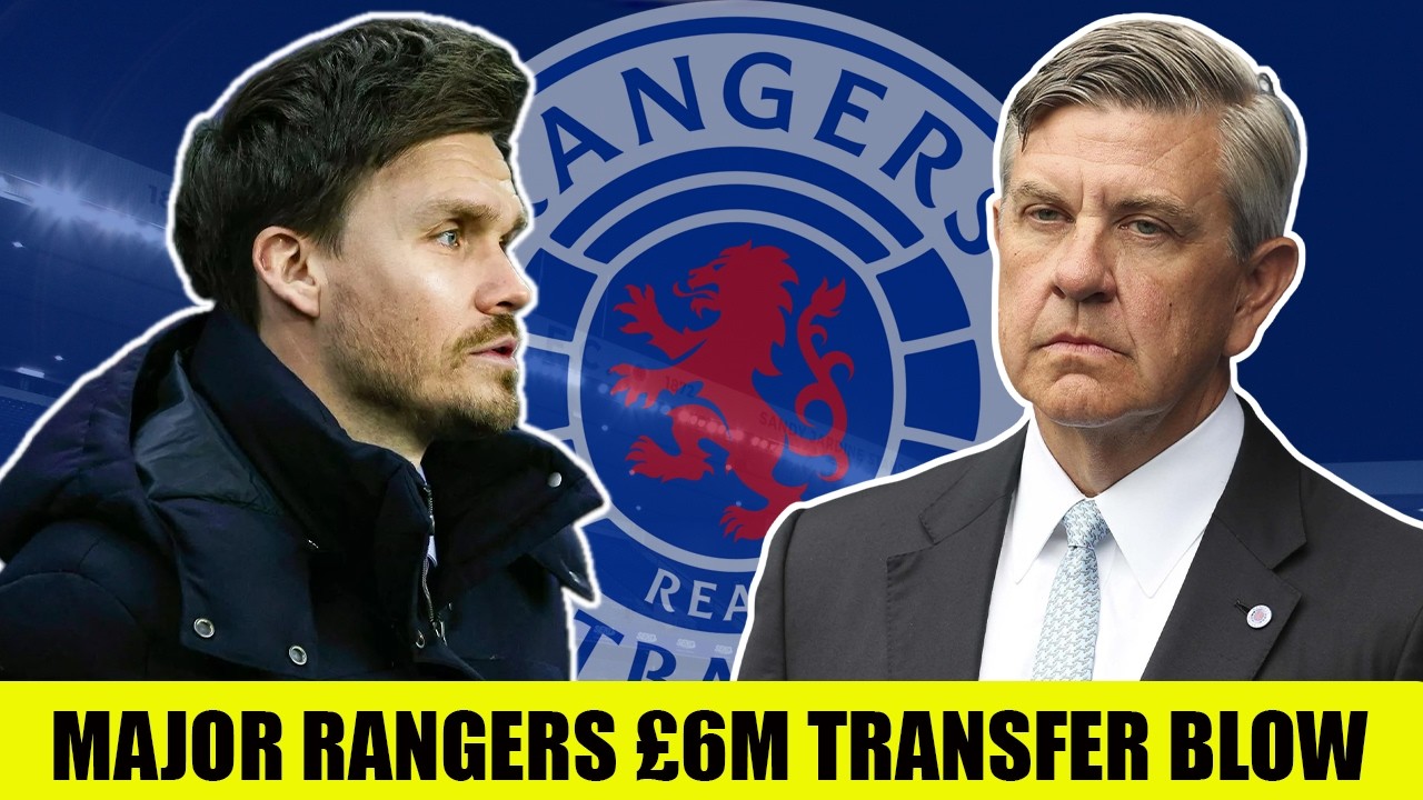 MAJOR Rangers Transfer Blow After Latest £6MILLION TWIST!