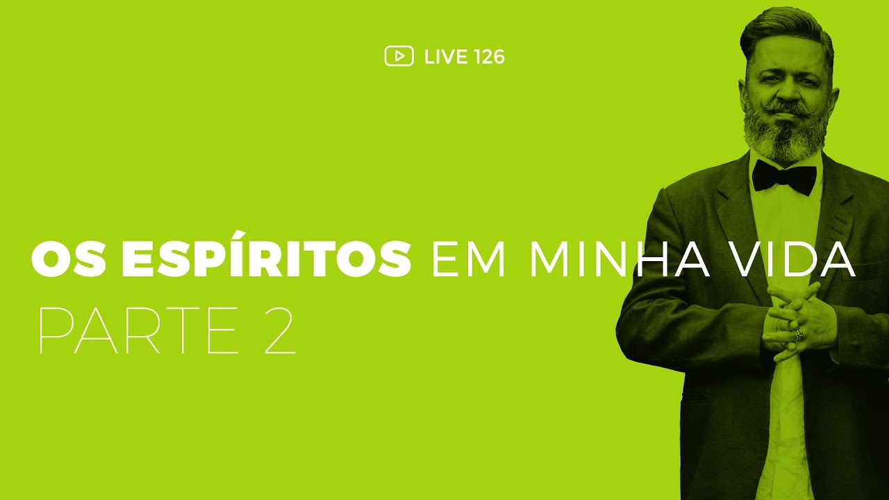 126 [LIVE]  Os espíritos em minha vida, por Robson Pinheiro e Leonardo Möller | Parte 2