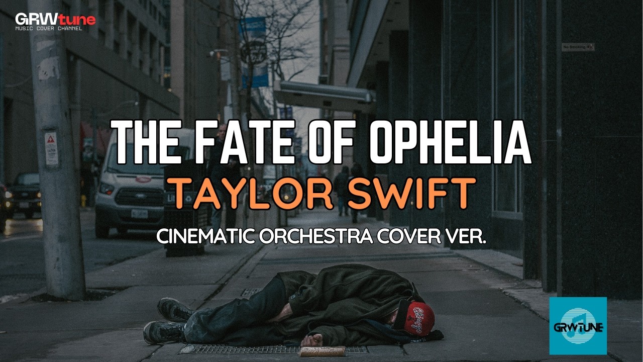 THE FATE OF OPHELIA - TAYLOR SWIFT✨(CINEMATIC ORCHESTRA COVER VERSION) | GRWtune