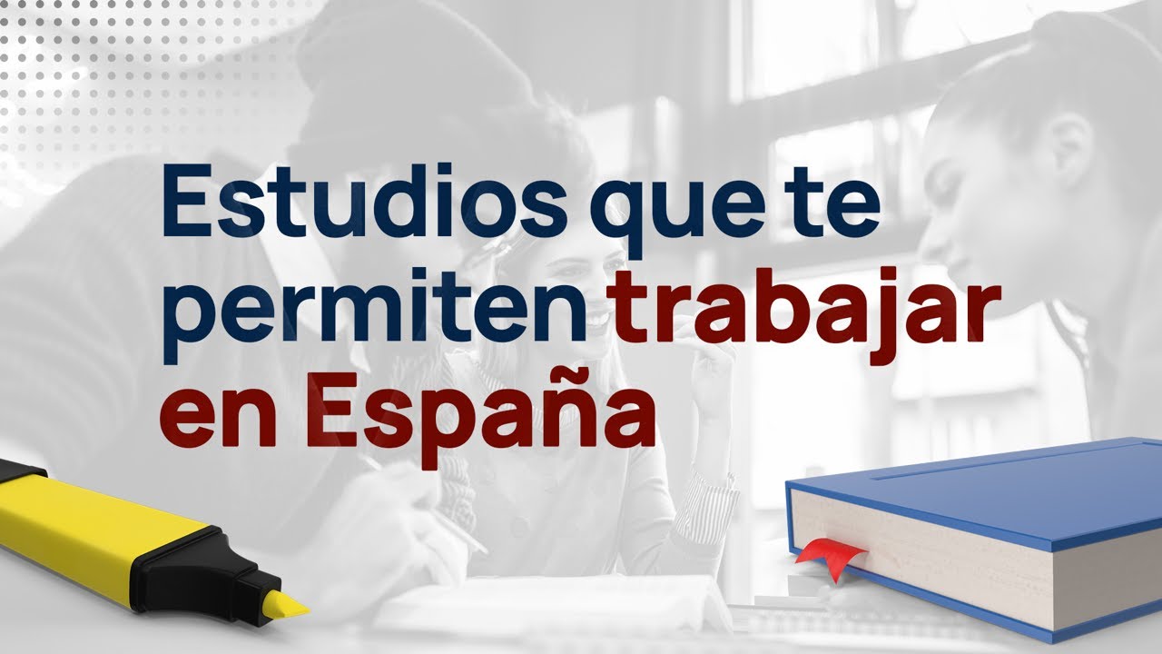 😲 Estudios para trabajar en España