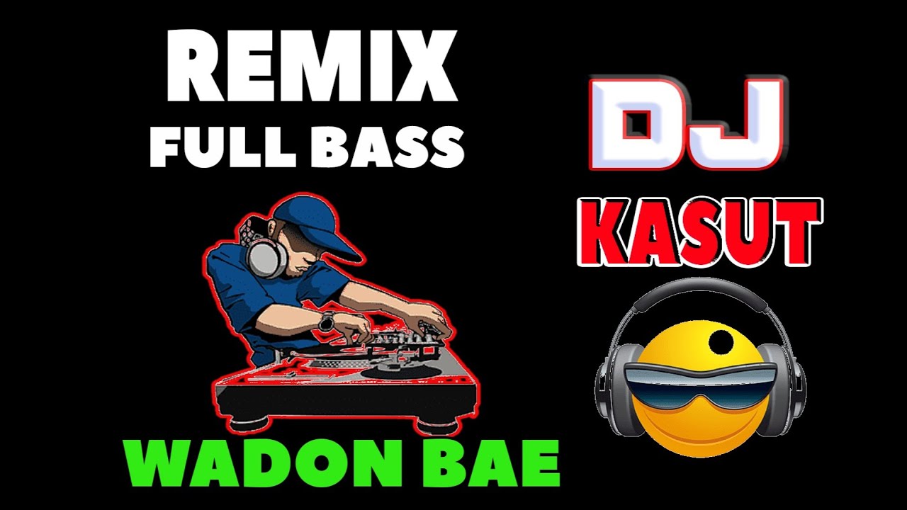Dj full bass//Wadon bae//Cipt.M.Ade putra