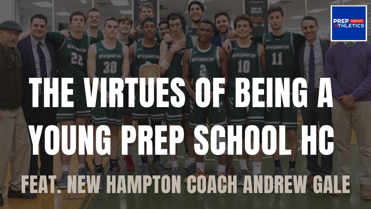 The Virtues of Being a Young Prep School Head Coach at New Hampton - feat Coach Andrew Gale