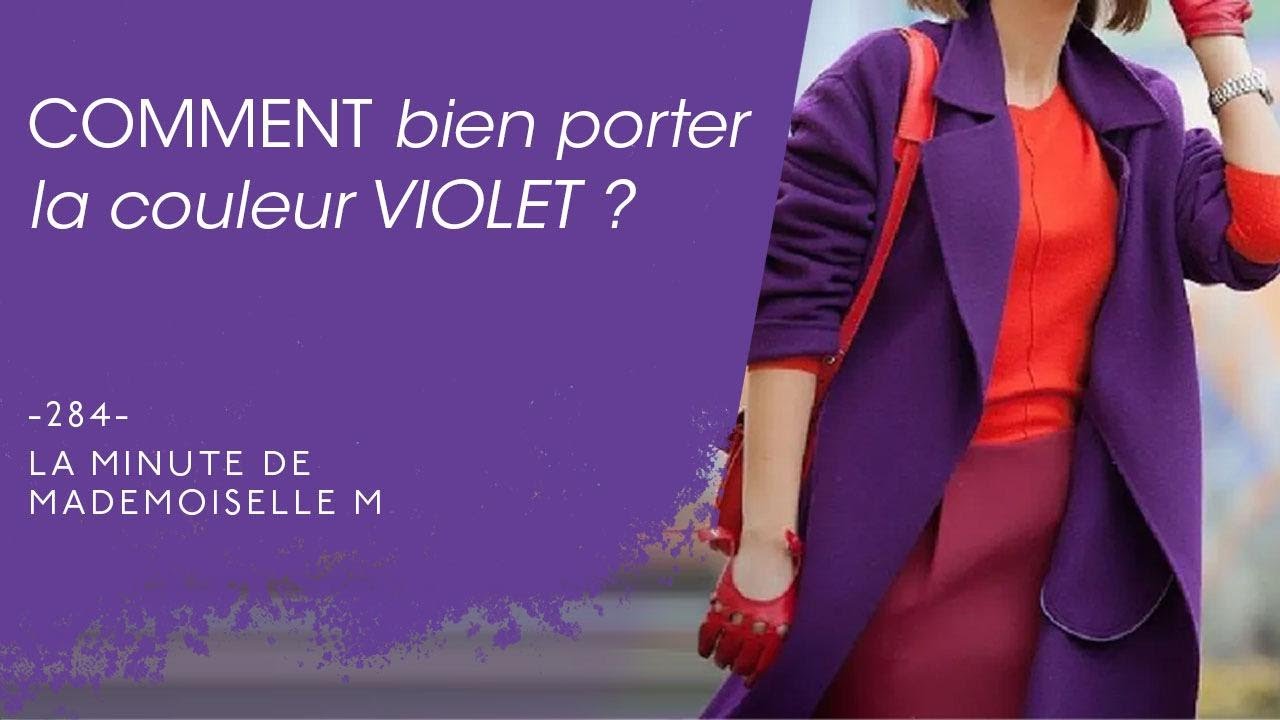 Comment bien porter la couleur violet - La Minute de Mademoiselle M284