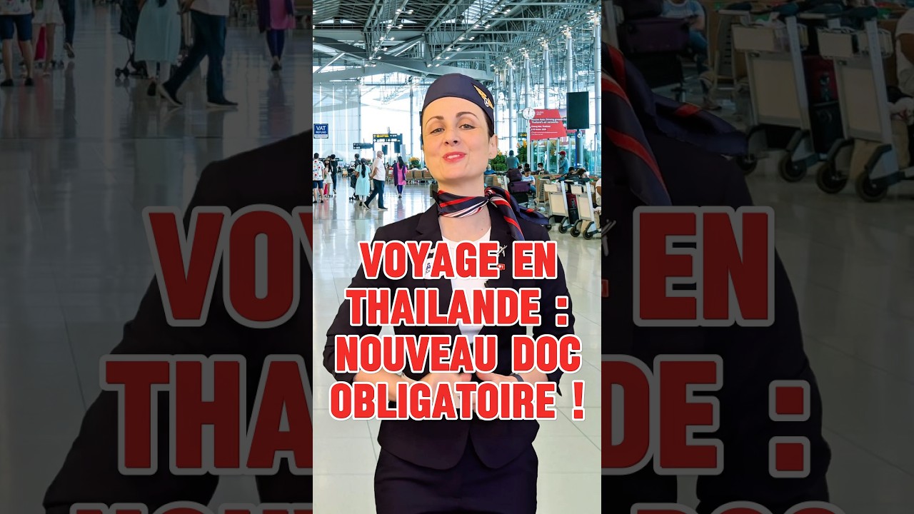 Attention ! Nouveau document obligatoire pour rentrer en Tha&iuml;lande ! Toutes les infos ici !