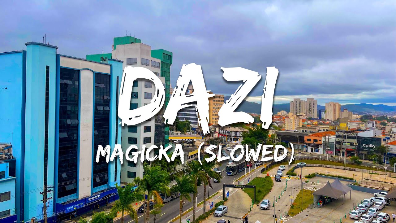 DAZI - MAGICKA (slowed)