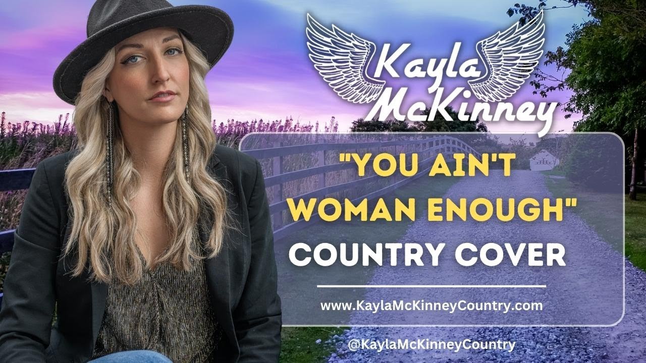 Kayla Shocks with Her Stunning Cover of a Sassy Country Classic! You Ain't Woman Enough by Loretta