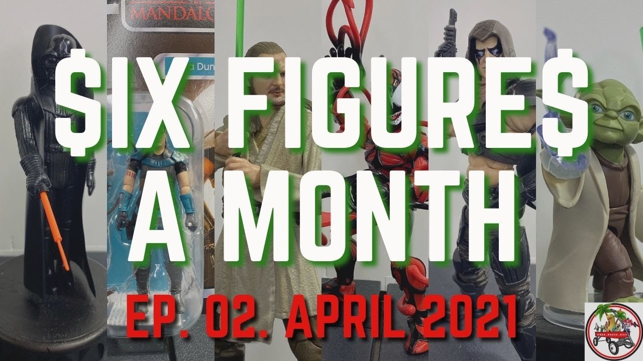 Six Figures A Month! Ep.02 My Top 6 Action Figures April 2021 - Star Wars, GI Joe, and Marvel!