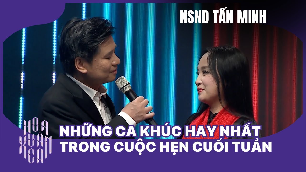 Những ca kh&uacute;c hay nhất của NSND Tấn Minh trong Cuộc hẹn cuối tuần