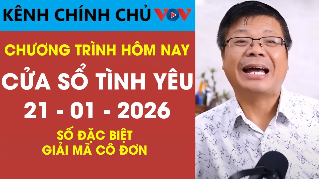 [SỐ ĐẶC BIỆT] Nghe Cửa Sổ Tình Yêu VOV Ngày 21/01/2026 | Đinh Đoàn Giải Mã Nỗi Cô Đơn