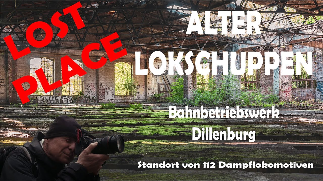 LOST PLACE - Bahnbetriebswerk Dillenburg (Lokschuppen) Dampflok Nostalgie