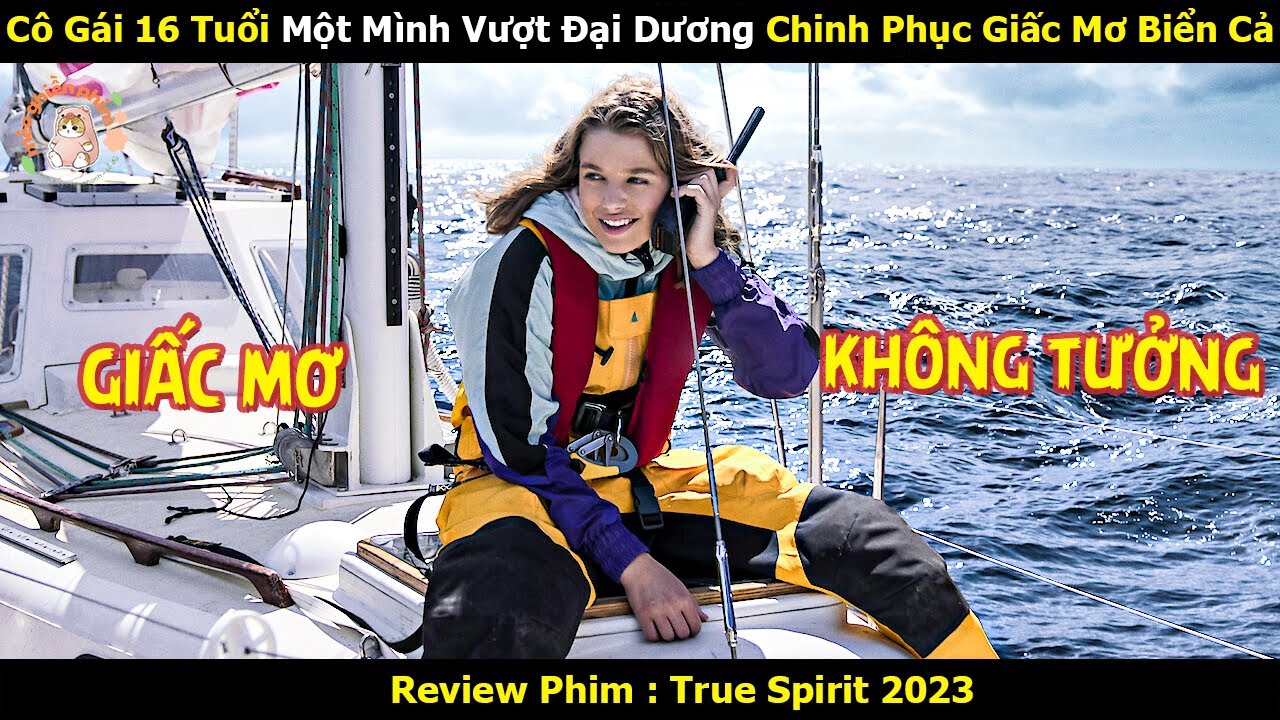 [Review Phim] Cô Gái 16 Tuổi Một Mình Vượt Đại Dương Chinh Phục Giấc Mơ Biển Cả