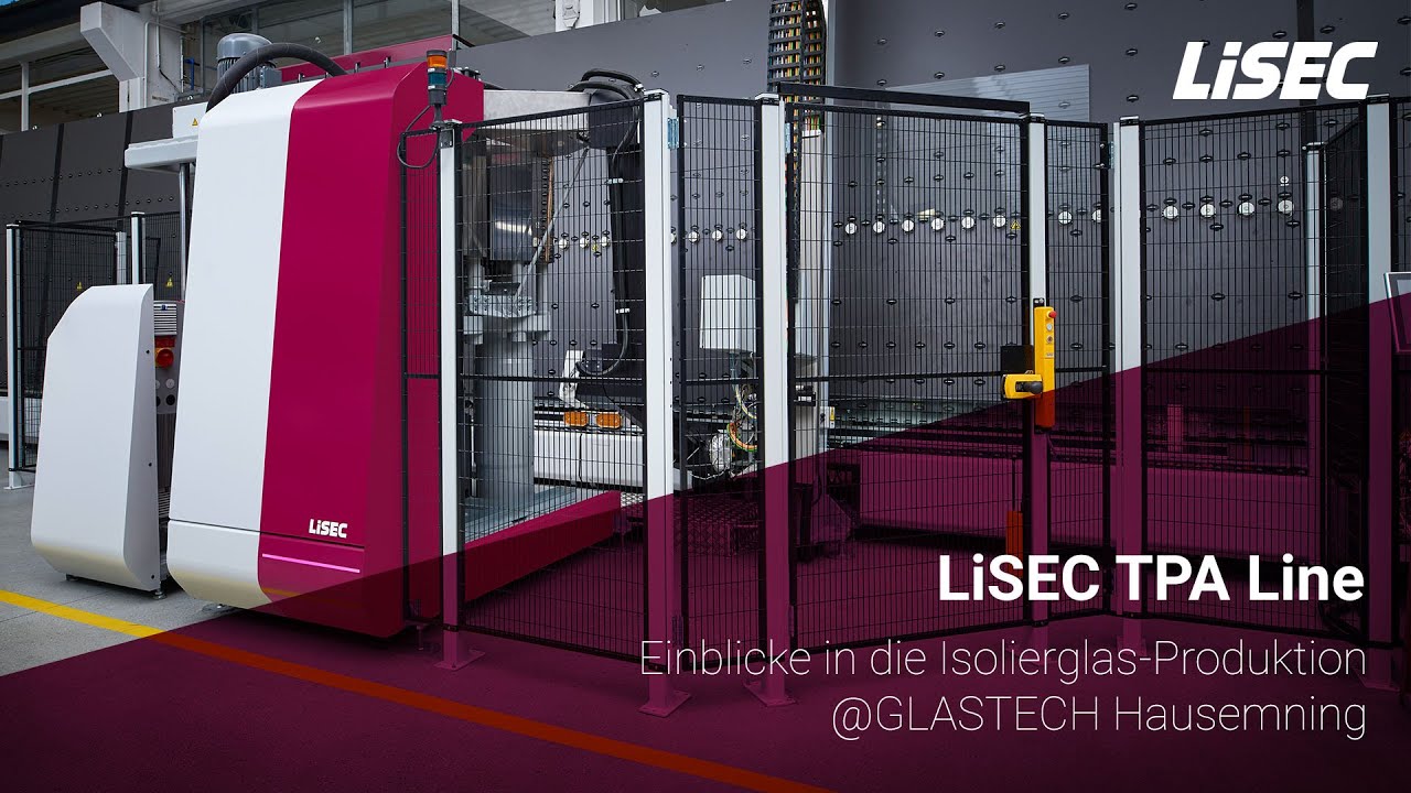 LiSEC TPA-Linie | Einblicke in die Isolierglas-Produktion @GLASTECH Hausmening
